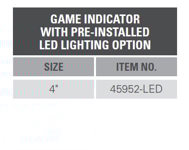 GAME INDICATOR WITH PRE-INSTALLED LED LIGHTING OPTION